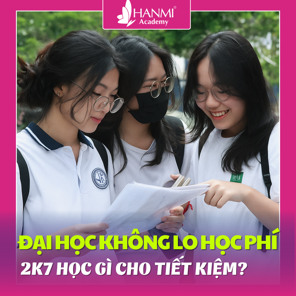 ĐẠI HỌC KHÔNG LO HỌC PHÍ: 2K7 HỌC GÌ CHO TIẾT KIỆM?
